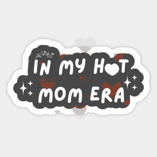 In my hot mom era graphic Sticker